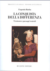 E-book, La conquista della differenza : trentanove paesaggi teatrali, Barba, Eugenio, Bulzoni