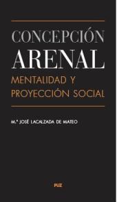 eBook, Concepción Arenal : mentalidad y proyección social, Lacalzada de Mateo, Ma. José (María José), Prensas Universitarias de Zaragoza