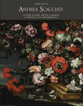E-book, Andrea Scacciati : pittore di fiori, frutta e animali a Firenze in età tardobarocca, Bellesi, Sandro, Polistampa