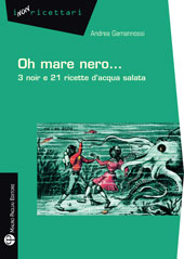 eBook, Oh mare nero... : 3 noir e 21 ricette d'acqua salata, Gamannossi, Andrea, Mauro Pagliai