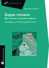 E-book, Zuppa romana : non temare di provare culinare : (as)saggi umoristico-gastronomici, Zanetello, Sebastiano, Mauro Pagliai