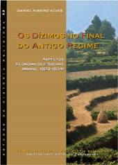 eBook, Os dízimos no final do Antigo Regime : aspectos económicos e sociais : Minho, 1820-1834, Centro de Estudos de História Religiosa da Universidade Católica Portuguesa