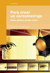 E-book, Para crear un cortometraje : saber pensar, poder rodar, Oria de Rueda Salguero, Antonio, Editorial UOC