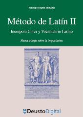 E-book, Método de Latín II : incorpora clave y vocabulario latino, Segura Munguía, Santiago, Universidad de Deusto