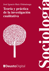 E-book, Teoría y práctica de la investigación cualitativa, Ruiz Olabuénaga, José Ignacio, Universidad de Deusto