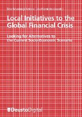 E-book, Local Initiatives to the Global Financial Crisis : Looking for Alternatives to the Current Socio-Economic Scenario, Universidad de Deusto