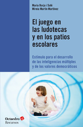 E-book, El juego en las ludotecas y en los patios escolares : estímulo para el desarrollo de las inteligencias múltiples y de los valores democráticos, Borja i Solé, Maria, Octaedro