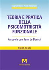 eBook, Teoria e pratica della psicomotricità funzionale ; a scuola con Jean Le Boulch, Armando
