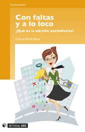E-book, Con faltas y a lo loco : ¿Qué es la edición periodística?, Ferre Pavia, Carme, Editorial UOC