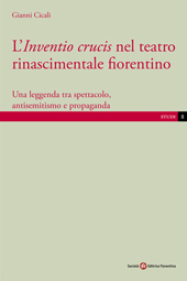 Chapitre, 1561 : l'Inventione della croce di Beltramo Poggi : un contesto mediceo al femminile ; Introduzione, Società editrice fiorentina