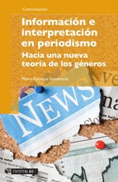 E-book, Información e interpretación en periodismo : hacia una nueva teoría de los géneros, Paniagua Santamaría, Pedro, Editorial UOC