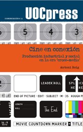 E-book, Cine en conexión : producción industrial y social en la era cross-media, Roig, Antoni, Editorial UOC