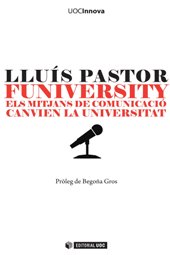 E-book, Funiversity : els mitjans de comunicació canvien la universitat, Pastor Pérez, Lluís, Editorial UOC