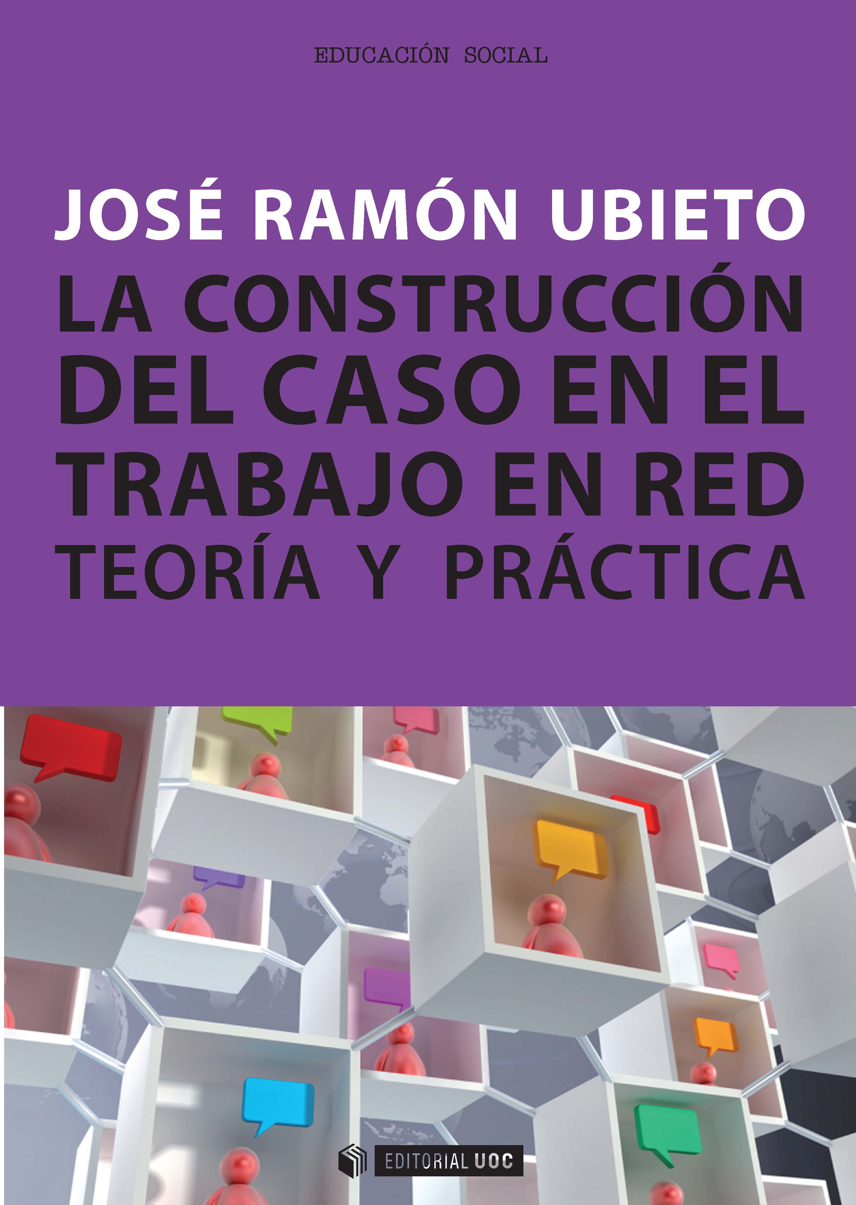 E-book, La construcción del caso en el trabajo en red : teoría y práctica, Ramón Ubieto, José, Editorial UOC