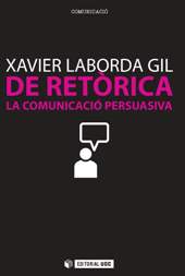 eBook, de Retòrica : la comunicació persuasiva, Laborda Gil, Xavier, Editorial UOC