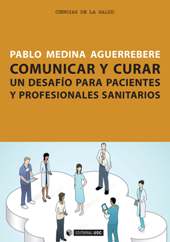 E-book, Comunicar y curar : un desafío para pacientes y profesionales sanitarios, Medina-Aguerrebere, Pablo, Editorial UOC