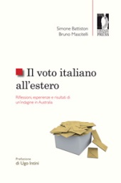 E-book, Il voto italiano all'estero : riflessioni, esperienze e risultati di un' indagine in Australia, Battiston, Simone, Firenze University Press