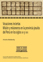 E-book, Vocaciones inciertas : misión y misioneros en la provincia jesuita del Perú en los siglos XVI y XVII, CSIC, Consejo Superior de Investigaciones Científicas