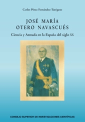 E-book, José María Otero Navascués : ciencia y Armada en la España del siglo XX, CSIC, Consejo Superior de Investigaciones Científicas