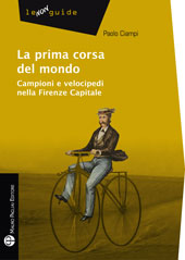 eBook, La prima corsa del mondo : campioni e velocipedi nella Firenze capitale, Ciampi, Paolo, Mauro Pagliai