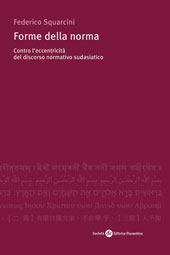 E-book, Forme della norma : contro l'eccentricità del discorso normativo sudasiatico, Squarcini, Federico, Società editrice fiorentina