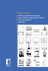 E-book, Matrici romano-milanesi nella poetica architettonica di Luigi Moretti : 1948-1960, Ricciuti, Valentina, Firenze University Press