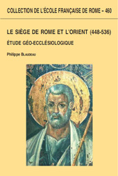 E-book, Le Siège de Rome et l'Orient (448-536) : étude géo-ecclésiologique, École française de Rome
