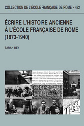 E-book, Écrire l'histoire ancienne à l'École française de Rome (1873-1940), Rey, Sarah, École française de Rome