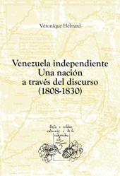 eBook, Venezuela independiente : una nación a través del discurso, 1808-1830, Hébrard, Véronique, Iberoamericana Vervuert