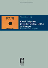 E-book, Karel Teige fra Cecoslovacchia, URSS ed Europa : avanguardia, utopia e lotta politica, Tria, Massimo, Firenze University Press