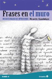 E-book, Frases en el muro : un diccionario de intuiciones, Guadalupe, Ricardo, Octaedro