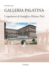 E-book, Galleria Palatina : i capolavori di famiglia a Palazzo Pitti, Bernardini, Maria, LoGisma