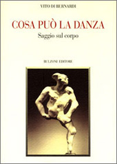 eBook, Cosa può la danza : saggio sul corpo, Di Bernardi, Vito, Bulzoni