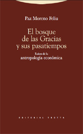 E-book, El bosque de las Gracias y sus pasatiempos : raíces de la antropología económica, Moreno Feliu, Paz., Trotta