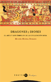 E-book, Dragones y dioses : el arte y los símbolos de la civilización maya, Rivera Dorado, Miguel, Trotta