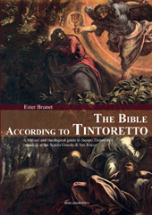 E-book, The Bible According to Tintoretto : a Biblical and Theological Guide to Jacopo Tintoretto's Paintings at the Scuola Grande di San Rocco, Brunet, Ester, Marcianum Press