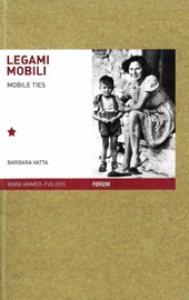 E-book, Legami mobili : famiglie migranti nello spazio europeo del Novecento = Mobile Ties : Migrant Families in Twentieth-Century Europe, Vatta, Barbara, Forum