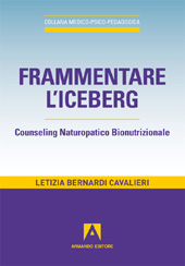 E-book, Frammentare l'iceberg : Counseling Naturopatico Bionutrizionale, Bernardi Cavalieri, Letizia, Armando