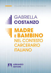 E-book, Madre e bambino nel contesto carcerario italiano, Costanzo, Gabriella, Armando