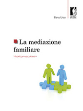E-book, La mediazione familiare : modelli, principi, obiettivi, Urso, Elena, Firenze University Press