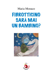 E-book, Fibrotticino sarà mai un bambino?, Monaco, Maria, Armando