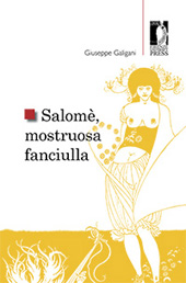 E-book, Salomè, mostruosa fanciulla, Galigani, Giuseppe, Firenze University Press