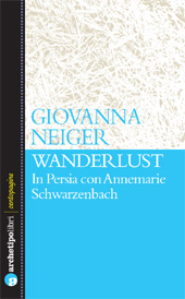 E-book, Wanderlust : in Persia con Annemarie Schwarzenbach, Neiger, Giovanna, CLUEB
