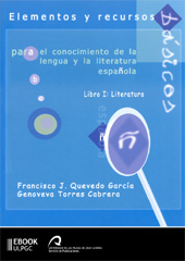 E-book, Elementos y recursos básicos para el conocimiento de la lengua y la literatura española : libro primero : Literatura, Quevedo García, Francisco J., Universidad de Las Palmas de Gran Canaria, Servicio de Publicaciones