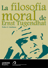 E-book, La filosofía moral de Ernst Tugendhat, Sánchez Limiñana, Pedro, Universidad de Las Palmas de Gran Canaria, Servicio de Publicaciones