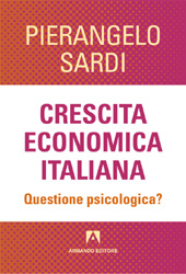 eBook, Crescita economica italiana : questione psicologica?, Sardi, Pierangelo, Armando