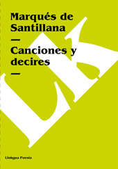 eBook, Canciones y decires, Santillana, Marqués de., Linkgua