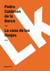 E-book, La casa de los linajes, Calderón de la Barca, Pedro, 1600-1681, Linkgua