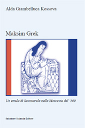 E-book, Maksim Grek : un emulo di Savonarola nella Moscovia del '500, Giambelluca Kossova, Alda, S. Sciascia