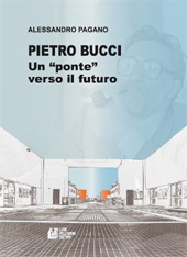 E-book, Pietro Bucci : un ponte verso il futuro, Pagano, Alessandro, L. Pellegrini